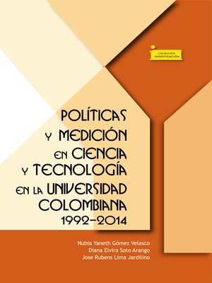 cover image of Políticas y medición en ciencia y tecnología en la universidad colombiana 1992-2014